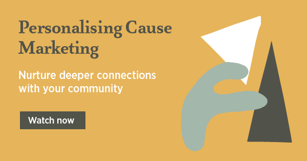 Personalising cause marketing - nurture deeper connections with your community 