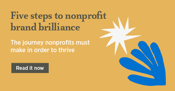 Five steps to nonprofit brand brilliance - The journey nonprofits must make in order to thrive