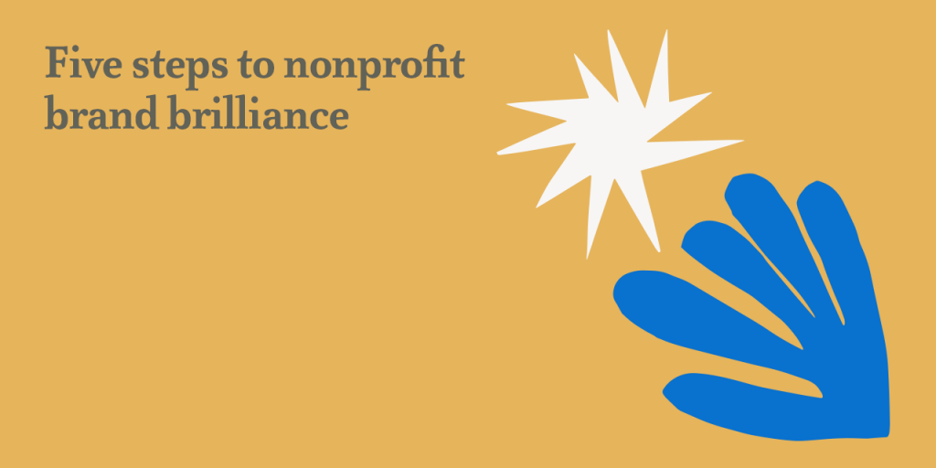 Five steps to nonprofit brand brilliance