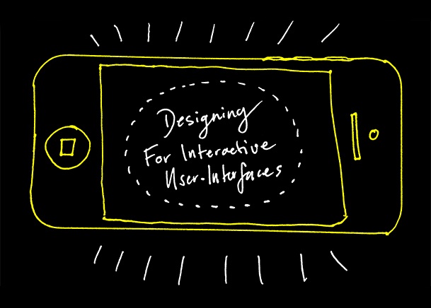 Hand drawn outline of a mobile phone, the screen reading 'Designing for Interactive User-Interfaces'